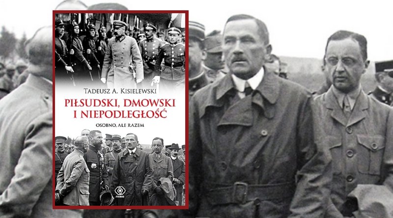 Piłsudski, Dmowski i Niepodległość