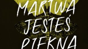 martwa jesteś piękna