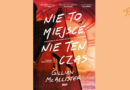 Gillian McAllister „Nie to miejsce, nie ten czas” – recenzja