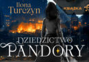 Ilona Turczyn „Dziedzictwo Pandory” – recenzja