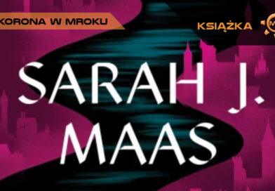 Sarah J. Maas „Korona w mroku” – recenzja