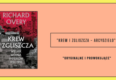 Richard Overy. Krew i Zgliszcza. Tom 1 – recenzja