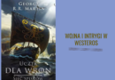 Uczta dla wron: Sieć spisków. George R.R. Martin – recenzja