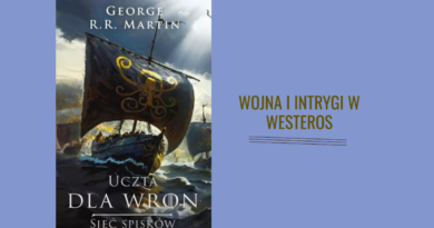 Uczta dla wron: Sieć spisków. George R.R. Martin – recenzja