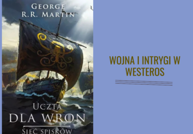 Uczta dla wron: Sieć spisków. George R.R. Martin – recenzja