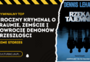 Rzeka Tajemnic. Dennis Lehane – mroczna opowieść zemście, która pochłonie cię bez reszty