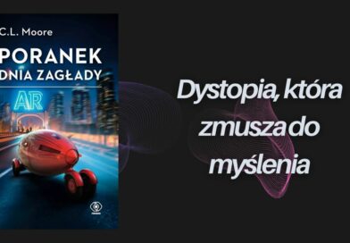 Poranek dnia zagłady – Dystopia, która zmusza do myślenia